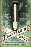 Portada de THE DISAPPEARING SPOON: AND OTHER TRUE TALES OF MADNESS, LOVE, AND THE HISTORY OF THE WORLD FROM THE PERIODIC TABLE OF THE ELEMENTS BY KEAN, SAM (2011) PAPERBACK