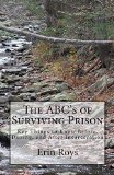 Portada de THE ABC'S OF SURVIVING PRISON: KEY THINGS TO KNOW BEFORE, DURING, AND AFTER INCARCERATION BY ERIN ROYS (2014-05-03)