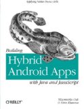 Portada de BUILDING HYBRID ANDROID APPS WITH JAVA AND JAVASCRIPT: APPLYING NATIVE DEVICE APIS (JAPPLYING NATIVE DEVICE APIS) 1ST EDITION BY GOK, NIZAMETTIN, KHANNA, NITIN (2013) PAPERBACK
