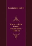 Portada de HISTORY OF THE UNITED NETHERLANDS: 1584-86