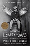 Portada de LIBRARY OF SOULS: THE THIRD NOVEL OF MISS PEREGRINE'S PECULIAR CHILDREN BY RANSOM RIGGS (2015-09-22)