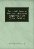 Portada de ROCZNIKI I KRONIKI POLSKIE I LITEWSKIE NAJDAWNIEJSZE (POLISH EDITION)
