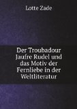 Portada de DER TROUBADOUR JAUFRE RUDEL UND DAS MOTIV DER FERNLIEBE IN DER WELTLITERATUR (GERMAN EDITION)