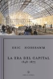 Portada de LA ERA DEL CAPITAL, 1848-1875 (LIBROS DE HISTORIA) DE HOBSBAWM, ERIC (1900) TAPA BLANDA