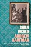 Portada de BORN WEIRD BY KAUFMAN, ANDREW (2013) PAPERBACK