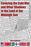 Portada de [(COVERING THE COLD WAR AND OTHER SHADOWS IN THE LAND OF THE MIDNIGHT SUN)] [BY (AUTHOR) HARRY HEINTZEN] PUBLISHED ON (SEPTEMBER, 2010)