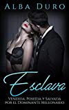 Portada de ESCLAVA: VENDIDA, POSEÍDA Y SALVADA POR EL DOMINANTE MILLONARIO (NOVELA ROMÁNTICA Y ERÓTICA: BDSM Nº 1)