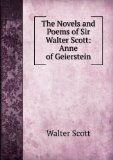 Portada de THE NOVELS AND POEMS OF SIR WALTER SCOTT: ANNE OF GEIERSTEIN