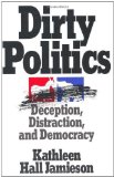 Portada de DIRTY POLITICS: DECEPTION, DISTRACTION, AND DEMOCRACY 1ST (FIRST) EDITION BY JAMIESON, KATHLEEN HALL PUBLISHED BY OXFORD UNIVERSITY PRESS, USA (1993)