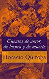 Portada de CUENTOS DE AMOR, DE LOCURA Y DE MUERTE