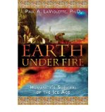 Portada de [(EARTH UNDER FIRE: HUMANITY'S SURVIVAL OF THE ICE AGE)] [AUTHOR: PAUL A. LAVIOLETTE] PUBLISHED ON (NOVEMBER, 2005)