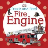 Portada de TOUCH AND FEEL: FIRE ENGINE (TOUCH & FEEL) BY DK PUBLISHING (2011) BOARD BOOK