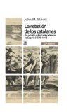 Portada de LA REBELI??N DE LOS CATALANES: UN ESTUDIO SOBRE LA DECADENCIA DE ESPA??A (SPANISH EDITION) BY JOHN H. ELLIOTT (2014-01-27)