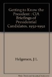 Portada de GETTING TO KNOW THE PRESIDENT : CIA BRIEFINGS OF PRESIDENTIAL CANDIDATES, 1952-1992