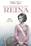 Portada de SOLEDAD DE LA REINA, LA - SOFIA: UNA VIDA (BIOGRAFIAS Y MEMORIAS) DE EYRE, PILAR (2012) TAPA BLANDA