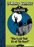 Portada de WHO COULD THAT BE AT THIS HOUR? (ALL THE WRONG QUESTIONS) BY SNICKET, LEMONY (2012) HARDCOVER