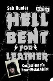 Portada de HELL BENT FOR LEATHER: CONFESSIONS OF A HEAVY METAL ADDICT BY SEB HUNTER (7-MAR-2005) PAPERBACK