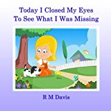 Portada de TODAY I CLOSED MY EYES TO SEE WHAT I WAS MISSING BY R M DAVIS (2015-02-01)