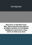 Portada de NARRATIVE OF THE BURMESE WAR: DETAILING THE OPERATIONS OF MAJOR-GENERAL SIR ARCHIBALD CAMPBELL'S ARMY FROM ITS LANDING AT RANGOON IN MAY, 1824, TO THE . TREATY OF PEACE AT YANDABOO, IN FEBRUARY 1826