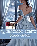 Portada de EL ENAMORADO SECRETO: ROMANCE  HISTÓRICO