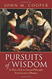 Portada de PURSUITS OF WISDOM: SIX WAYS OF LIFE IN ANCIENT PHILOSOPHY FROM SOCRATES TO PLOTINUS BY JOHN M. COOPER (2012-05-27)