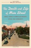 Portada de THE DEATH AND LIFE OF MAIN STREET: SMALL TOWNS IN AMERICAN MEMORY, SPACE, AND COMMUNITY BY ORVELL, MILES (2012)