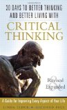 Portada de 30 DAYS TO BETTER THINKING AND BETTER LIVING THROUGH CRITICAL THINKING: A GUIDE FOR IMPROVING EVERY ASPECT OF YOUR LIFE, REVISED AND EXPANDED BY ELDER, LINDA PUBLISHED BY FT PRESS 1ST (FIRST) EDITION (2012) PAPERBACK