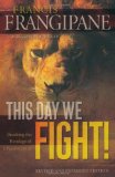 Portada de THIS DAY WE FIGHT!: BREAKING THE BONDAGE OF A PASSIVE SPIRIT BY FRANGIPANE, FRANCIS (2010) PAPERBACK
