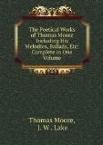 Portada de THE POETICAL WORKS OF THOMAS MOORE INCLUDING HIS MELODIES, BALLADS, ETC: COMPLETE IN ONE VOLUME
