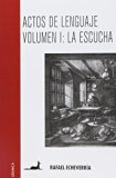 Portada de ACTOS DE LENGUAJE/ ACTS OF LANGUAGE: LA ESCUCHA/ THE LISTENING (SPANISH EDITION) BY RAFAEL ECHEVERRIA (2007-06-02)