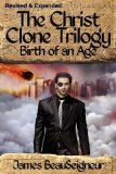 Portada de THE CHRIST CLONE TRILOGY - BOOK TWO: BIRTH OF AN AGE BY JAMES BEAUSEIGNEUR (9-MAY-2012) PAPERBACK