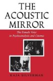 Portada de [(THE ACOUSTIC MIRROR: THE FEMALE VOICE IN PSYCHOANALYSIS AND CINEMA)] [AUTHOR: KAJA SILVERMAN] PUBLISHED ON (APRIL, 1988)