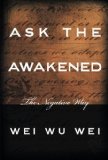 Portada de ASK THE AWAKENED: THE NEGATIVE WAY BY WEI, WU WEI (2002) PAPERBACK