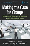 Portada de MAKING THE CASE FOR CHANGE: USING EFFECTIVE BUSINESS CASES TO MINIMIZE PROJECT AND INNOVATION FAILURES (THE LITTLE BIG BOOK SERIES) 1ST EDITION BY VOEHL, CHRISTOPHER F., HARRINGTON, H. JAMES, VOEHL, FRANK (2014) PAPERBACK