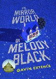 Portada de THE MIRROR WORLD OF MELODY BLACK BY GAVIN EXTENCE (12-MAR-2015) HARDCOVER