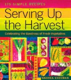 Portada de SERVING UP THE HARVEST: CELEBRATING THE GOODNESS OF FRESH VEGETABLES BY ANDREA CHESMAN (30-APR-2007) PAPERBACK