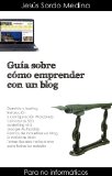 Portada de GUÍA SOBRE CÓMO EMPRENDER CON UN BLOG: PARA NO INFORMÁTICOS