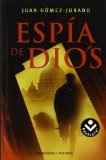 Portada de ESPÍA DE DIOS (BESTSELLER (ROCA)) DE GÓMEZ-JURADO, JUAN (2009) TAPA BLANDA