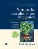 Portada de SANANDO CON ALIMENTOS INTEGRALES: TRADICIONES ASIÁTICAS Y NUTRICIÓN MODERNA (CUERPO-MENTE) DE PITCHFORD, PAUL (2009) TAPA BLANDA