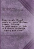 Portada de EULOGY ON THE LIFE AND PUBLIC SERVICES OF ABRAHAM LINCOLN . DELIVERED BY PUBLIC REQUEST, IN CHRIST M. E. CHURCH, PITTSBURGH, THURSDAY, JUNE 1, 1865