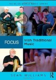 Portada de FOCUS: IRISH TRADITIONAL MUSIC (FOCUS ON WORLD MUSIC SERIES) 1 PAP/COM EDITION BY WILLIAMS, SEAN PUBLISHED BY ROUTLEDGE (2009)