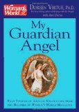 Portada de MY GUARDIAN ANGEL: TRUE STORIES OF ANGELIC ENCOUNTERS FROM WOMAN'S WORLD MAGAZINE READERS BY VIRTUE, DOREEN, OSCAR, AMY (2008) PAPERBACK