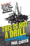 Portada de THIS IS NOT A DRILL: JUST ANOTHER GLORIOUS DAY IN THE OILFIELD BY CARTER, PAUL (2007) PAPERBACK
