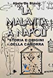 Portada de LA MALAVITA A NAPOLI - STORIA E ORIGINI DELLA CAMORRA: LE PARANZE E LE ATTIVITÀ CRIMINALI A NAPOLI TRA L'OTTOCENTO ED I PRIMI DEL NOVECENTO. (ITALIAN EDITION)