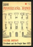 Portada de 1600 PENNSYLVANIA AVENUE : PRESIDENTS AND THE PEOPLE SINCE 1929