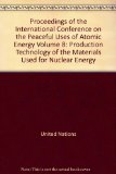 Portada de PROCEEDINGS OF THE INTERNATIONAL CONFERENCE ON THE PEACEFUL USES OF ATOMIC ENERGY VOLUME 8: PRODUCTION TECHNOLOGY OF THE MATERIALS USED FOR NUCLEAR ENERGY