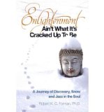 Portada de [(ENLIGHTENMENT AIN'T WHAT IT'S CRACKED UP TO BE: A JOURNEY OF DISCOVERY, SNOW AND JAZZ IN THE SOUL)] [ BY (AUTHOR) ROBERT K. C. FORMAN ] [OCTOBER, 2011]