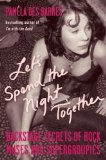 Portada de LET'S SPEND THE NIGHT TOGETHER: BACKSTAGE SECRETS OF ROCK MUSES AND SUPERGROUPIES BY DES BARRES, PAMELA (2008) PAPERBACK