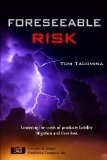 Portada de FORESEEABLE RISK: MINIMIZING COST AND MAXIMIZING OUTCOMES IN PRODUCTS LIABILITY LITIGATION 1ST EDITION BY TOM TAORMINA (2011) HARDCOVER