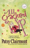 Portada de ALL CRACKED UP: EXPERIENCING GOD IN THE BROKEN PLACES (WOMEN OF FAITH (THOMAS NELSON)) BY CLAIRMONT, PATSY (2009) PAPERBACK